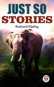 Title: Just So Stories, Author: Rudyard Kipling