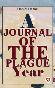 Title: A Journal Of The Plague Year, Author: Daniel Defoe