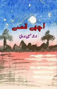 Title: Achche Qissey: (Kids Stories), Author: Arshad Hussain Nadwi