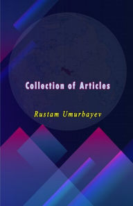 Title: Collection of Articles, Author: Rustam Umurbayev