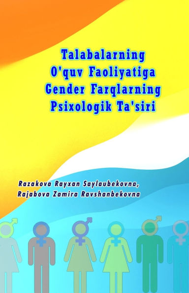 Talabalarning O'quv Faoliyatiga Gender Farqlarning Psixologik Ta'siri: (Psychological Effects of Gender Differences on Students Academic Performance)