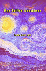 Title: Men Zulfiya izdoshiman: (I am a follower of Zulfiya, Uzbek Poetry), Author: Laylo Sobir Qizi