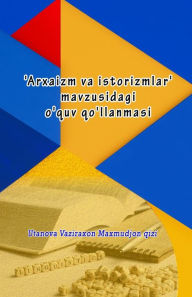 Title: 'Arxaizm va istorizmlar' mavzusidagi o'quv qo'llanmasi, Author: Utanova Vaziraxon Maxmudjon Qizi