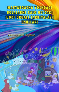 Title: Maktabgacha Yoshdagi Bolalarni Xalq Og'zaki Ijodi Orqali Tarbiyalash Usullari, Author: Abdusalomova Rayhona