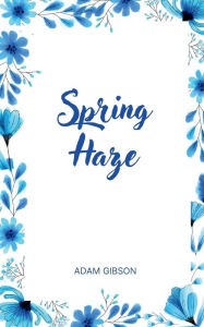 Title: Spring Haze, Author: Adam Gibson