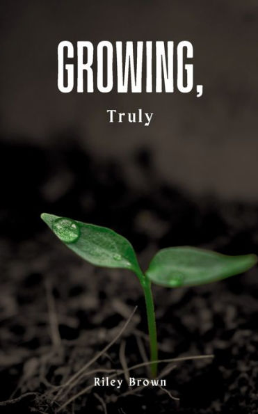 Growing, Truly
