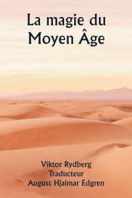 Title: La magie du Moyen Âge, Author: Viktor Rydberg