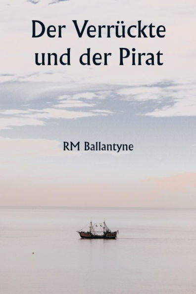 Der Verrückte und der Pirat