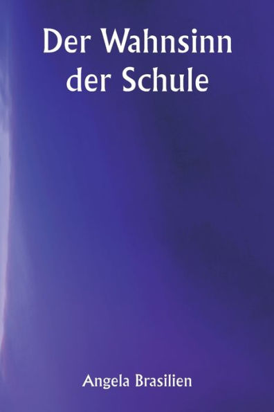 Der Wahnsinn der Schule