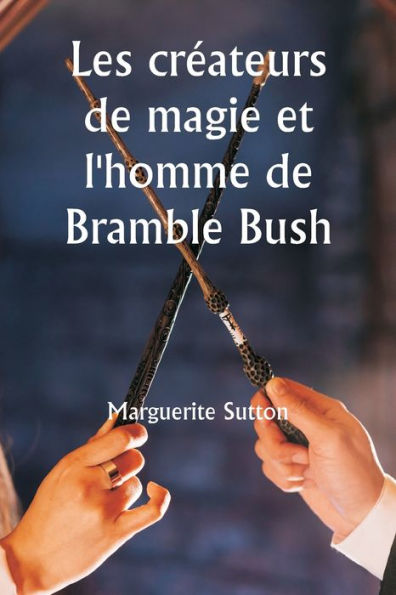 Les créateurs de magie et l'homme de Bramble Bush