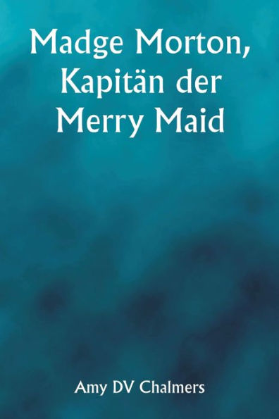 Madge Morton, KapitÃ¯Â¿Â½n der Merry Maid