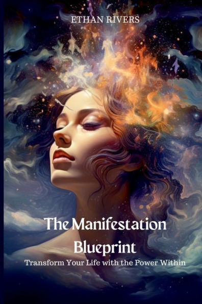 the Manifestation Blueprint: Transform Your Life with Power Within