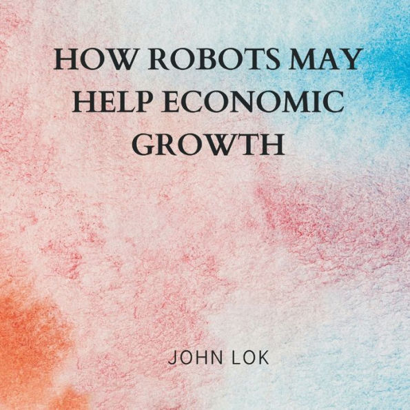 How Robots May Help Economic Growth