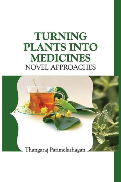 Turning Plants Into Medicines: Novel Approaches