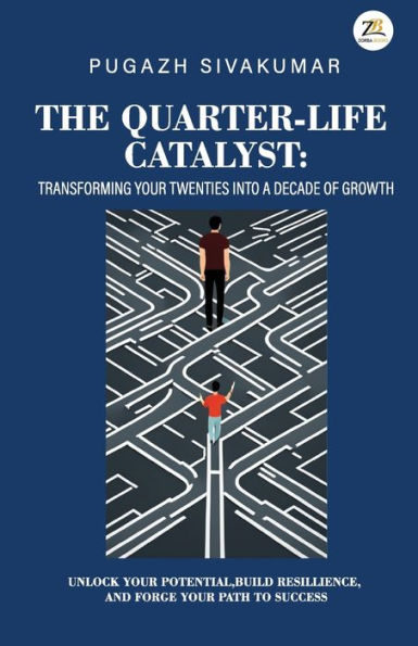 The Quarter-Life Catalyst: transforming your twenties into a decade of growth