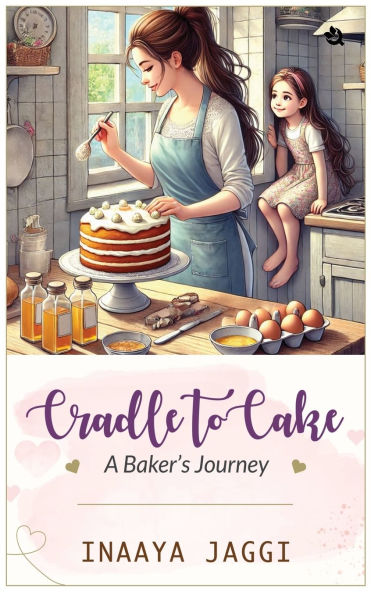 From Cradle to Cake A Baking Journey