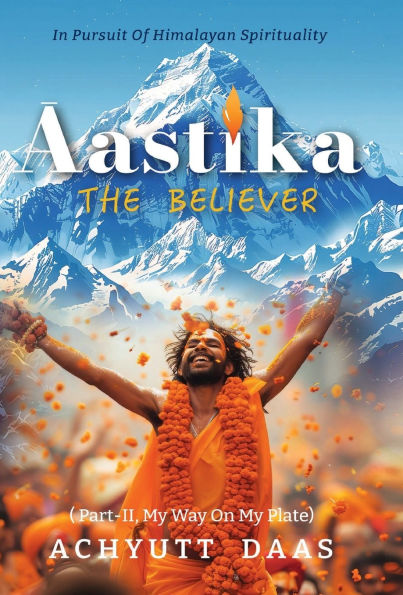 Āastika (The Believer): In Pursuit of Himalayan Spirituality