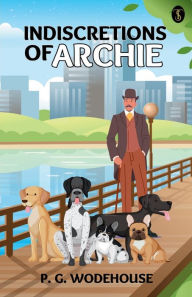 Title: Indiscretions Of Archie, Author: P. G. Wodehouse