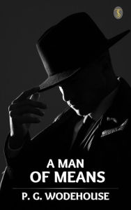 Title: A Man of Means, Author: P. G. Wodehouse