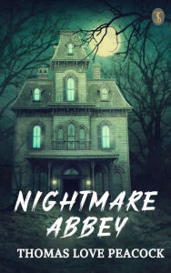 Title: Nightmare Abbey, Author: Thomas Love Peacock