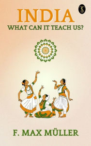 Title: India: What Can It Teach Us?, Author: F. Max Müller