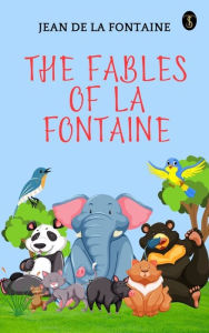 Title: The Fables of La Fontaine, Author: Jean de La Fontaine