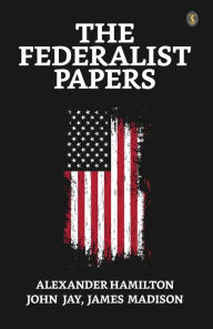 Title: The Federalist Papers, Author: Alexander Hamilton