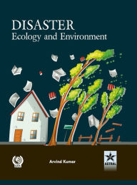 Title: Disaster Ecology and Environment, Author: Arvind Kumar