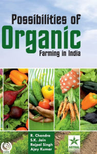 Title: Possibilities of Organic Farming in India, Author: R Chandra