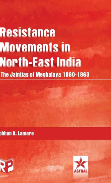 Resistance Movements in North East India: the Jaintias of Meghalaya 1860-1863