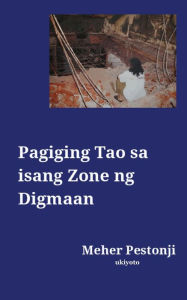 Title: Pagiging Tao sa isang Zone ng Digmaan, Author: Meher Pestonji