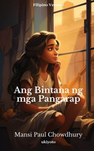 Title: Ang Bintana ng mga Pangarap, Author: Mansi Paul Chowdhury
