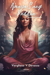 Title: Amaya Sang Buddha, Author: Varghese V Devasia