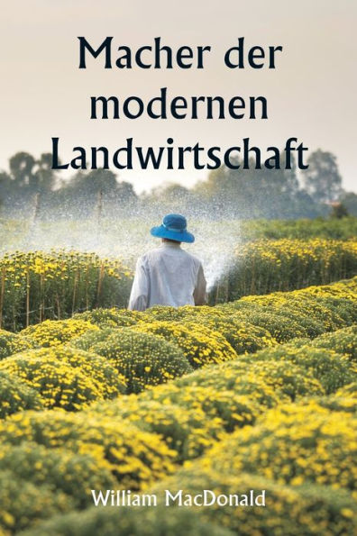 Macher der modernen Landwirtschaft