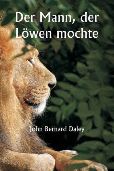 Der Mann, der Lï¿½wen mochte