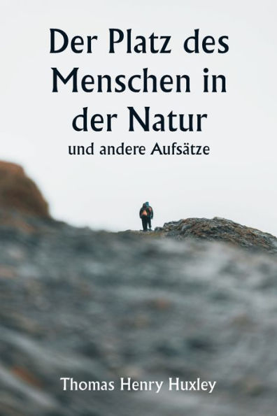 Der Platz des Menschen in der Natur und andere AufsÃ¯Â¿Â½tze