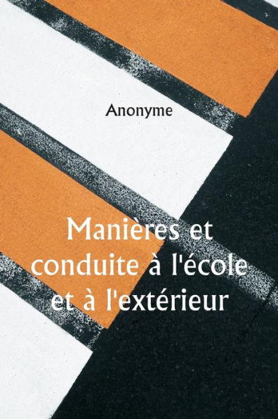 Maniï¿½res et conduite ï¿½ l'ï¿½cole et ï¿½ l'extï¿½rieur