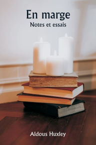 Title: En marge Notes et essais, Author: Aldous Huxley