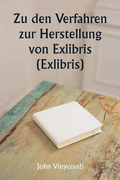 Zu den Verfahren zur Herstellung von Exlibris (Exlibris)