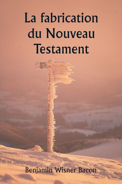 La fabrication du Nouveau Testament