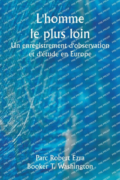 L'homme le plus loin Un enregistrement d'observation et d'ï¿½tude en Europe