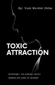 Title: Toxic Attraction, Author: Vusi Mxolisi Zitha