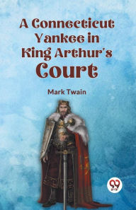 A Connecticut Yankee in King Arthur's Court