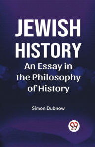 Title: Jewish History An Essay In The Philosophy Of History, Author: Simon Dubnow