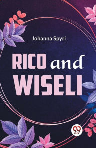 Title: Rico And Wiseli, Author: Johanna Spyri