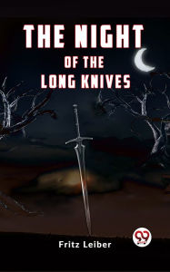Title: The Night of the Long Knives, Author: Fritz Leiber