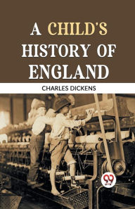 Title: A Child's History of England, Author: Charles Dickens