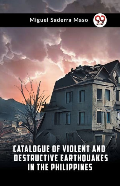 Catalogue Of Violent And Destructive Earthquakes In The Philippines