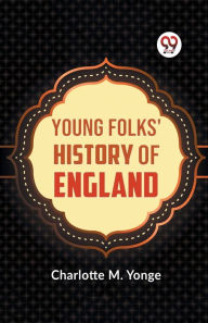 Title: Young Folks' History of England, Author: Charlotte M Yonge