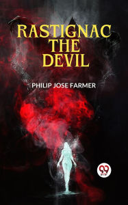 Title: Rastignac the Devil, Author: Philip José Farmer